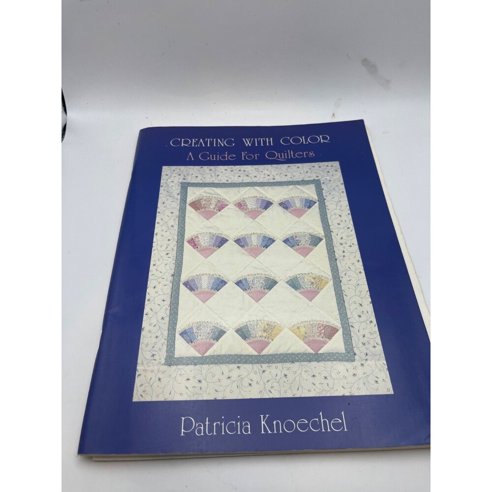 Creating With Color Guide for Quilters Patricia Knoechel Quilt Patterns Book
